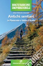 Antichi sentieri in Piemonte e Valle d'Aosta libro