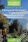 Passeggiate benessere in Liguria. «Forest bathing» ed escursioni bioenergetiche per tutti libro