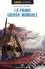 Prima guerra mondiale. Smart history libro