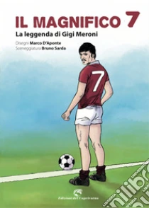 Il Magnifico 7. La Leggenda Di Gigi Meroni