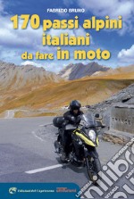 170 passi alpini italiani da fare in moto libro