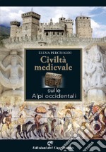 Civiltà medievale sulle alpi occidentali libro