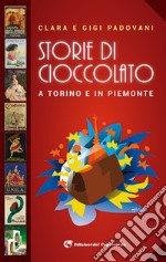 Storie di cioccolato a Torino e in Piemonte libro