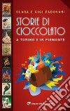 Storie di cioccolato a Torino e in Piemonte libro