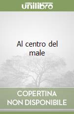 Al centro del male libro