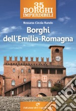 35 borghi imperdibili. Borghi dell'Emilia Romagna libro