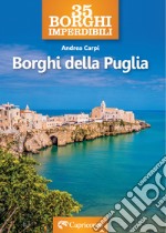 35 borghi imperdibili. Borghi della Puglia libro