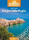 35 borghi imperdibili. Borghi della Puglia libro