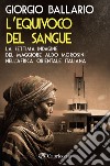 L'equivoco del sangue. La settima indagine del maggiore Aldo Morosini nell'Africa orientale italiana libro di Ballario Giorgio