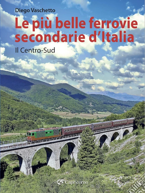 Le pi� belle ferrovie secondarie d'Italia. Vol. 2: Il centro-Sud