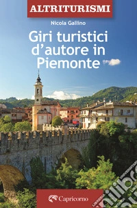 Giri turistici d'autore in Piemonte libro