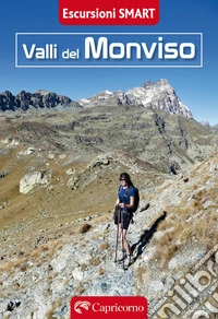 Valli del Monviso. Escursioni smart libro