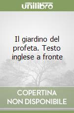 Il giardino del profeta. Testo inglese a fronte libro