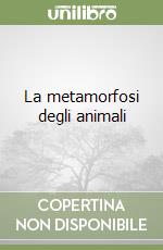 La metamorfosi degli animali libro