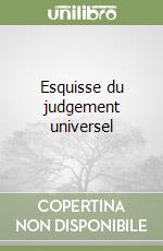 Esquisse du judgement universel libro