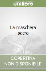 La maschera sacra libro