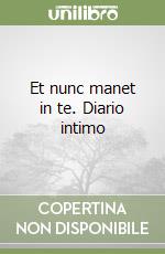 Et nunc manet in te. Diario intimo libro