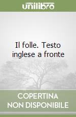 Il folle. Testo inglese a fronte