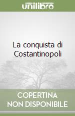 La conquista di Costantinopoli