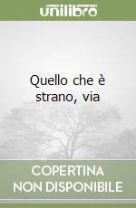 Quello che è strano, via