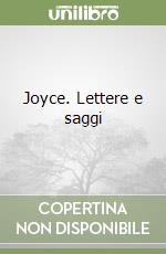 Joyce. Lettere e saggi libro