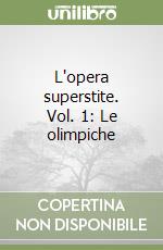 L'opera superstite. Vol. 1: Le olimpiche libro