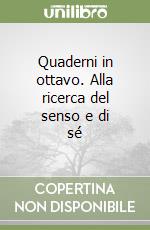 Quaderni in ottavo. Alla ricerca del senso e di sé libro
