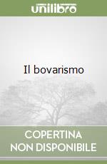 Il bovarismo libro