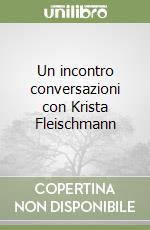 Un incontro conversazioni con Krista Fleischmann
