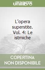 L'opera superstite. Vol. 4: Le istmiche