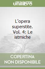 L'opera superstite. Vol. 4: Le istmiche libro