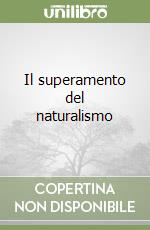 Il superamento del naturalismo libro