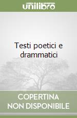 Testi poetici e drammatici