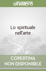 Lo spirituale nell'arte libro