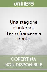 Una stagione all'inferno. Testo francese a fronte libro