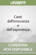 Canti dell'innocenza e dell'esperienza libro