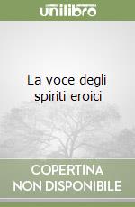 La voce degli spiriti eroici libro