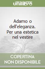 Adamo o dell'eleganza. Per una estetica nel vestire