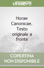 Horae Canonicae. Testo originale a fronte libro