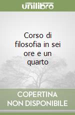 Corso di filosofia in sei ore e un quarto libro