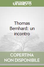 Thomas Bernhard: un incontro libro