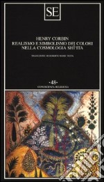 Realismo e simbolismo dei colori nella cosmologia sciita libro