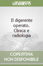 Il digerente operato. Clinica e radiologia