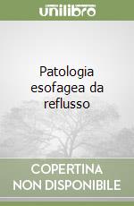 Patologia esofagea da reflusso