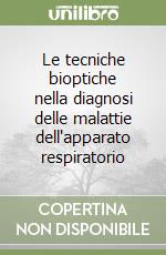 Le tecniche bioptiche nella diagnosi delle malattie dell'apparato respiratorio libro