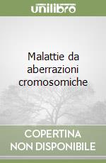 Malattie da aberrazioni cromosomiche libro