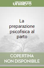 La preparazione psicofisica al parto libro