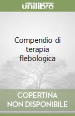 Compendio di terapia flebologica libro