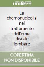 La chemonucleolisi nel trattamento dell'ernia discale lombare