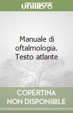 Manuale di oftalmologia. Testo atlante libro